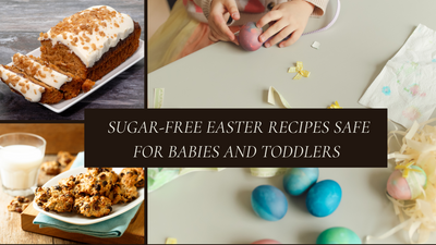 Sugar-Free Easter Recipes for Babies and Toddlers